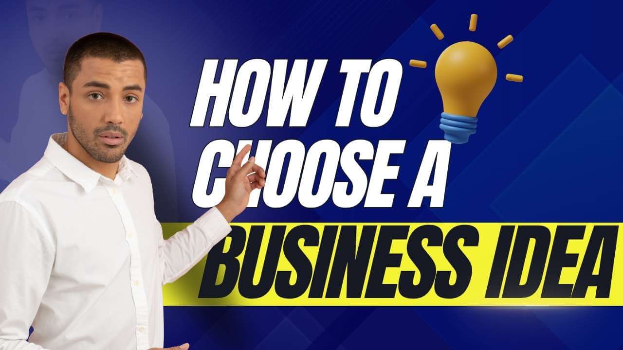 Choosing a Business Idea: Find Right Fit for Skills & Passion