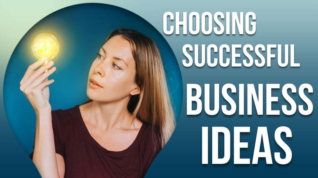 Tips for Choosing a Business Idea That Will Succeed